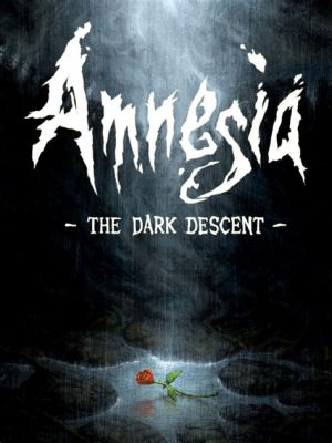 Amnesia: The Dark Descent – A Haunting Exploration of Guilt and Forgotten Memories!