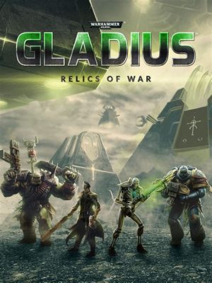 Where Legends Rise: Embrace the Epic Tale and Strategic Depth of Warhammer 40,000: Gladius - Relics of War!