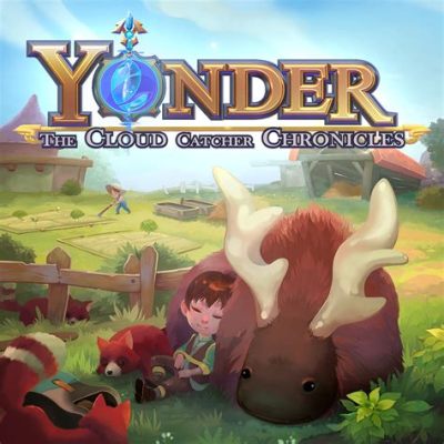 You Know What? Yonder: The Cloud Catcher Chronicles is an Educational Adventure Game Worth Exploring!